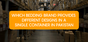 Which Bedding Brand Provides Different Designs in a Single Container in Pakistan